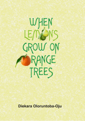 When Lemons Grow on Orange Trees by Diekara Oloruntoba-Oju (Audio&nbsp;Review)