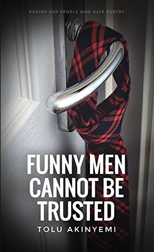 Funny Men Cannot Be Trusted by Tolu’&nbsp;Akinyemi