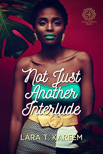 Not Just Another Interlude by Lara T.&nbsp;Kareem